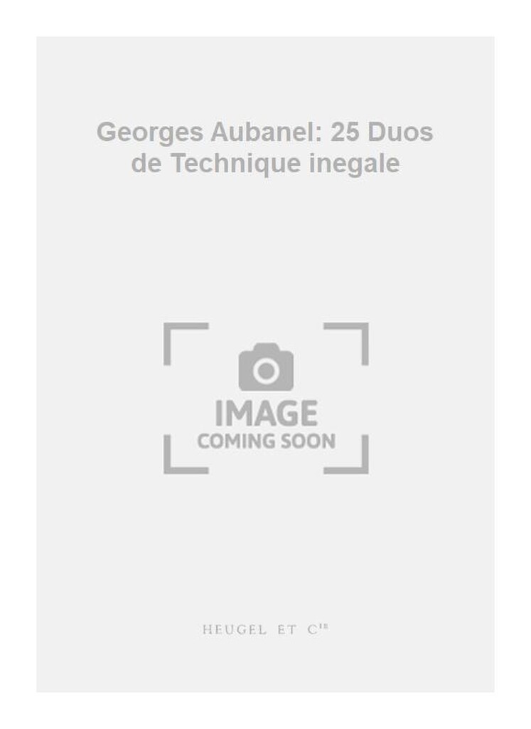 Georges Aubanel: 25 Duos de Technique inegale